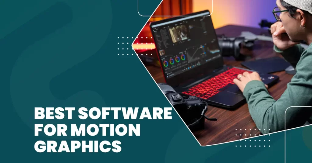 Best Software for Motion Graphics: Exploring the Top Tools