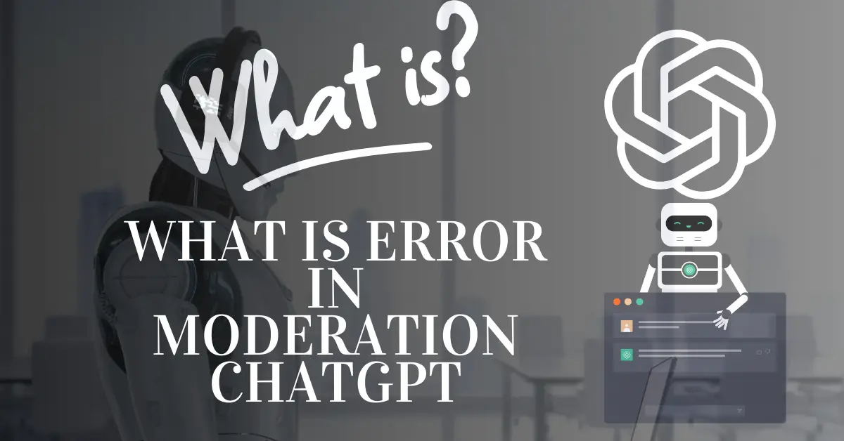 What Is Error In Moderation Chatgpt