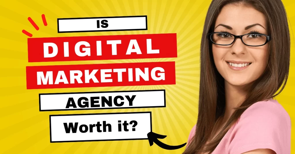 Are Digital Marketing Agencies Worth It