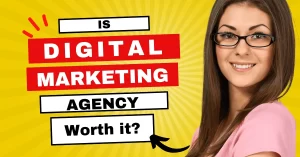 Are Digital Marketing Agencies Worth It