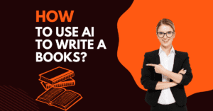 How to Use Ai to Write a Book